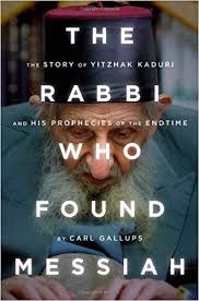 The Rabbi who found Messiah: the Story of Yitzhak Kaduri and His Prophesies of the Endtime[Videodisco digital]